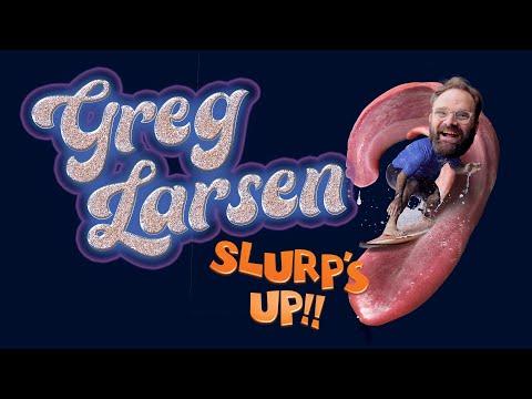 Greg Larsen: Slurp's Up! fragman