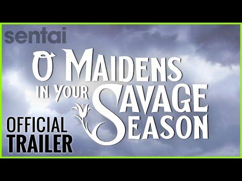 O Maidens in Your Savage Season fragman