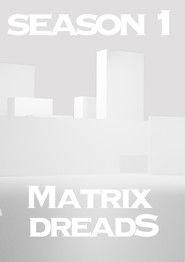 Matrix Dreads: Season 1