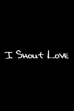 I Shout Love film afişi