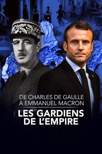 De Charles de Gaulle à Emmanuel Macron, les gardiens de l'empire film afişi