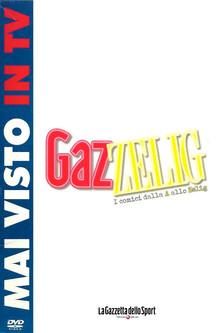 GazZelig - I comici dalla A allo Zelig dizi afişi