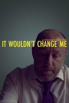 It Wouldn't Change Me film afişi