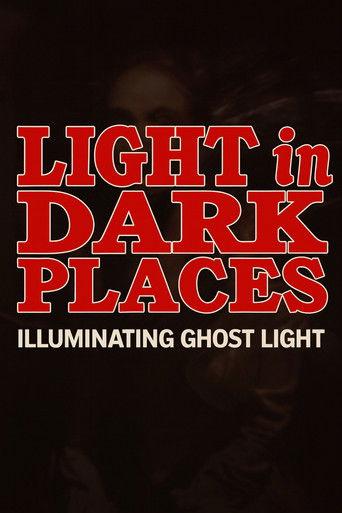 Light in Dark Places Illuminating Ghost Light film afişi