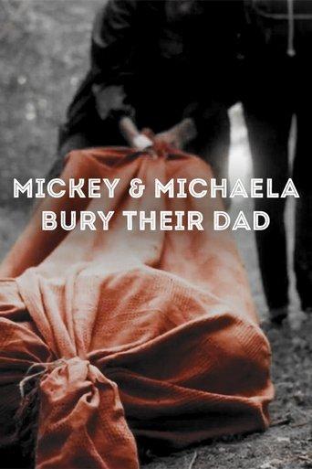 Mickey & Michaela Bury Their Dad film afişi