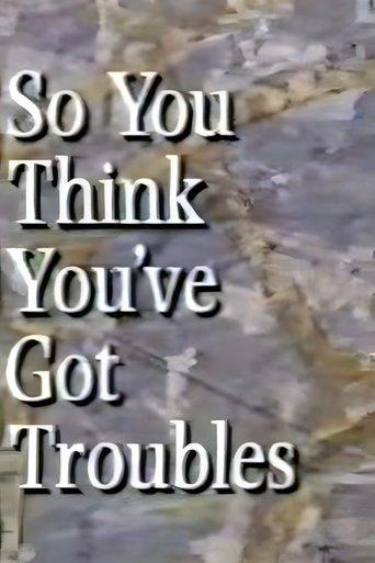 So You Think You've Got Troubles dizi afişi