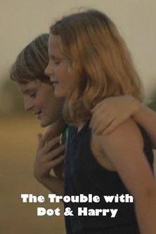 The Trouble with Dot & Harry film afişi