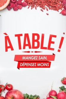 A Table ! Mangez sain, dépensez moins dizi afişi
