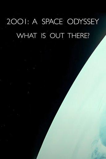 2001: A Space Odyssey – What Is Out There? film afişi