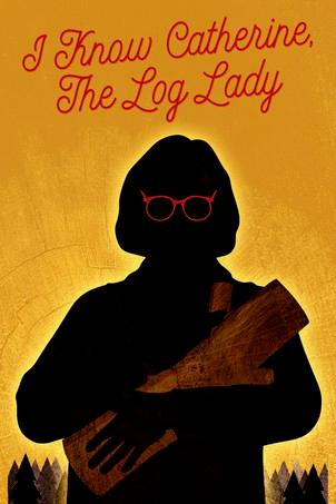 I Know Catherine, the Log Lady film afişi
