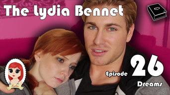The Lydia Bennet Ep 26: Dreams