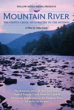 MOUNTAIN RIVER - The Esopus Creek: Headwaters to the Hudson film afişi
