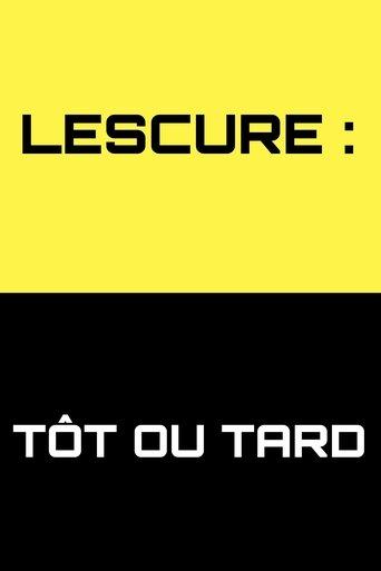 Lescure : Tôt ou tard dizi afişi