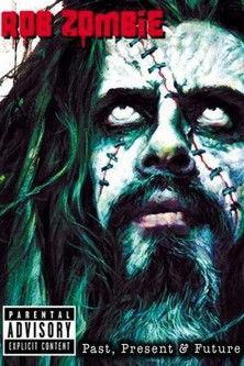 Rob Zombie: Past, Present & Future film afişi