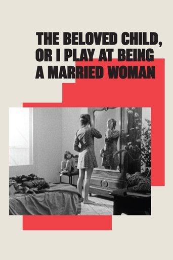 The Beloved Child, or I Play at Being a Married Woman film afişi