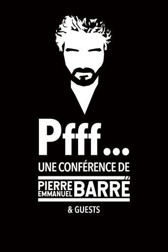 Pfff... A lecture by Pierre-Emmanuel Barré & Guests film afişi