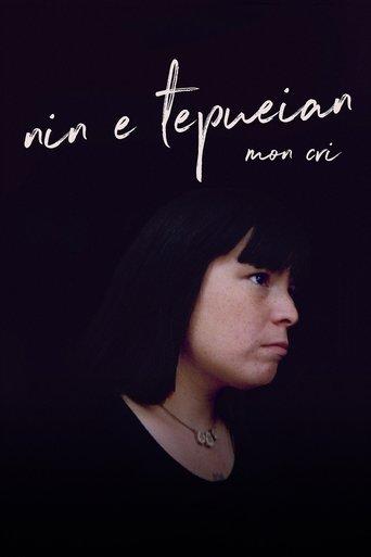 Nin E Tepueian: My Cry film afişi