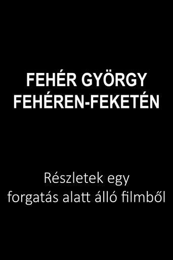 Fehér György: Fehéren-feketén film afişi