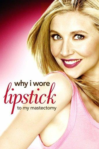 Why I Wore Lipstick to My Mastectomy film afişi
