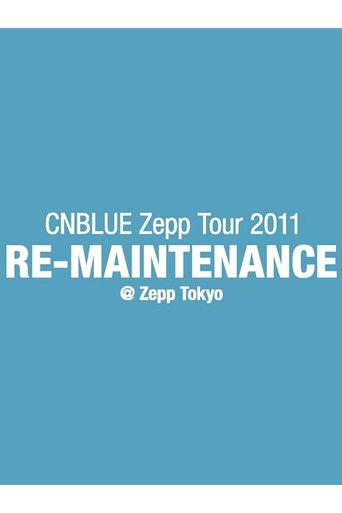 CNBLUE Zepp Tour 2011 ～RE-MAINTENANCE～ film afişi