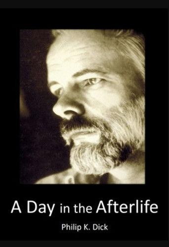 Philip K Dick: A Day in the Afterlife film afişi