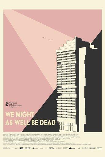We Might As Well Be Dead film afişi