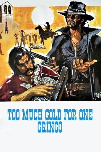 Too Much Gold for One Gringo film afişi