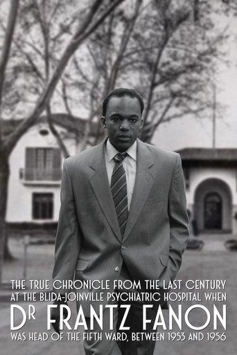 True Chronicles of the Blida Joinville Psychiatric Hospital in the Last Century, when Dr Frantz Fanon Was Head of the Fifth Ward between 1953 and 1956 film afişi
