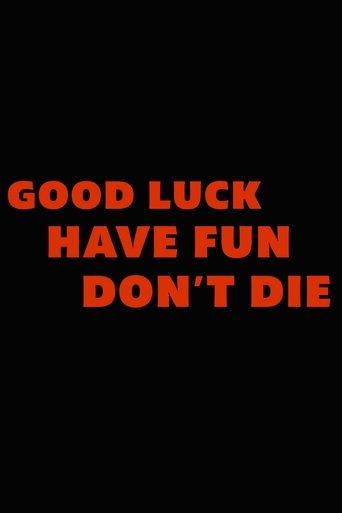 Good Luck, Have Fun, Don't Die film afişi