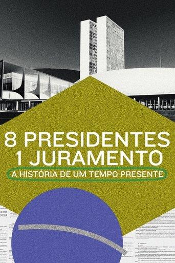 8 Presidentes 1 Juramento: A História de um Tempo Presente film afişi