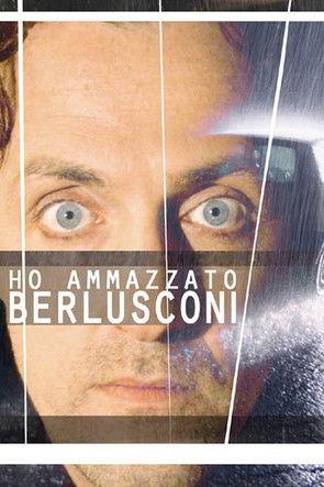 Ho ammazzato Berlusconi film afişi
