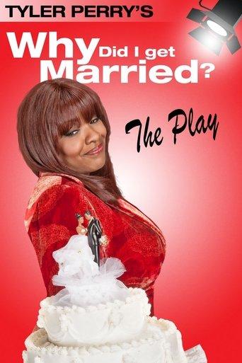 Tyler Perry's Why Did I Get Married - The Play film afişi