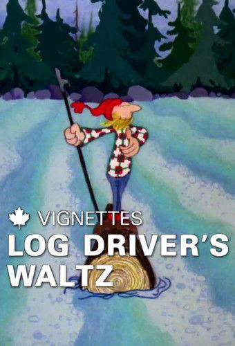 Canada Vignettes: Log Driver's Waltz film afişi