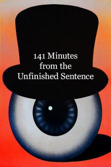 141 Minutes from the Unfinished Sentence film afişi