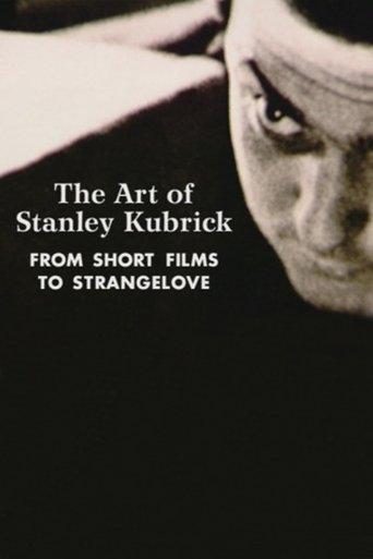 The Art of Stanley Kubrick: From Short Films to Strangelove film afişi