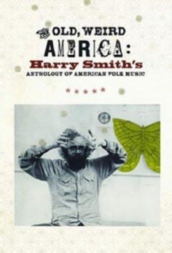 The Old, Weird America: Harry Smith's Anthology of American Folk Music film afişi