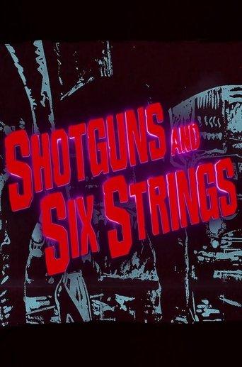 Shotguns and Six Strings: Making a Rock N Roll Fable film afişi