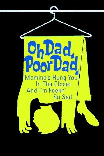 Oh Dad, Poor Dad, Mamma's Hung You in the Closet and I'm Feeling So Sad film afişi