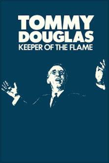 Tommy Douglas: Keeper of the Flame film afişi