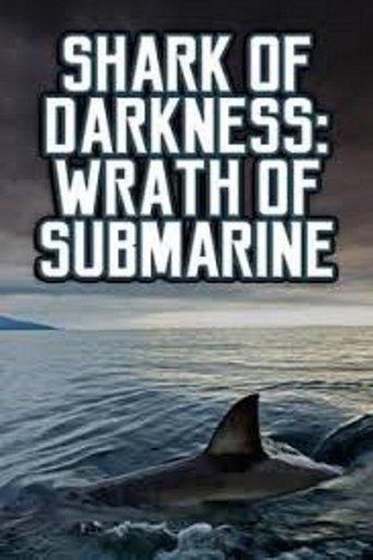 Shark of Darkness: Wrath of Submarine film afişi