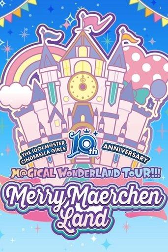THE IDOLM@STER CINDERELLA GIRLS 10th ANNIVERSARY M@GICAL WONDERLAND TOUR!!! MerryMaerchen Land Day1 film afişi