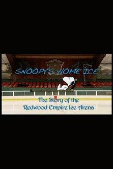 Snoopy's Home Ice: The Story of the Redwood Empire Ice Arena film afişi