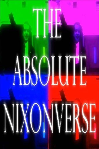 THE ABSOLUTE NIXONVERSE film afişi