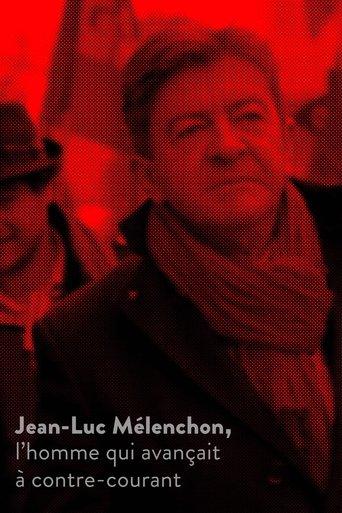 Jean-Luc Mélenchon, l’homme qui avançait à contre-courant film afişi