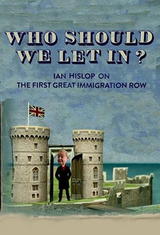 Who Should We Let In? Ian Hislop on the First Great Immigration Row film afişi
