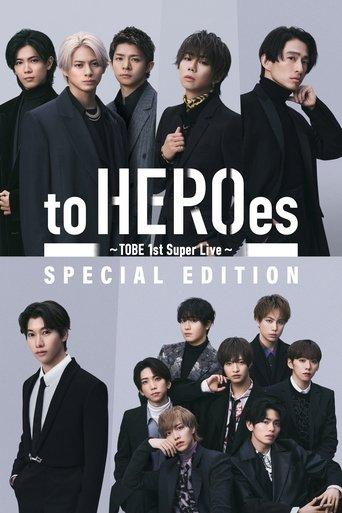 to HEROes 〜TOBE 1st Super Live〜 SPECIAL EDITION film afişi