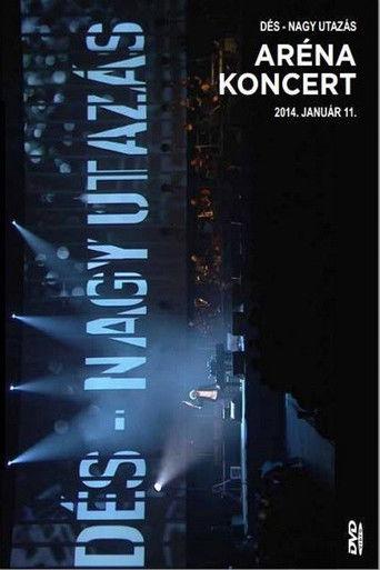 Dés László: Nagy utazás - Aréna koncert film afişi