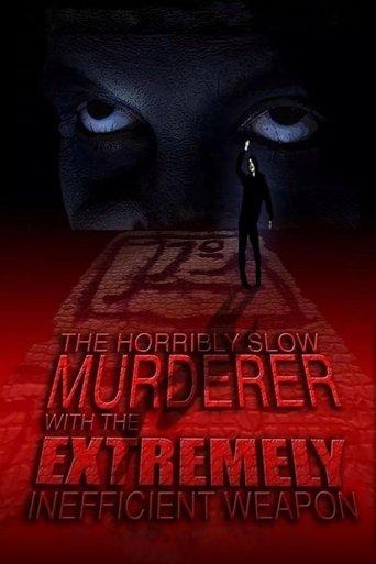 The Horribly Slow Murderer with the Extremely Inefficient Weapon film afişi