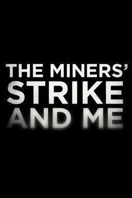 The Miners' Strike and Me film afişi