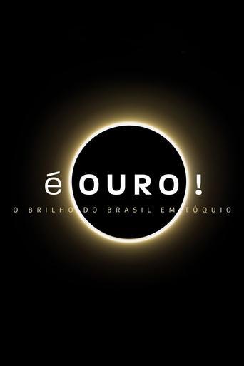 É Ouro! O Brilho do Brasil em Tóquio dizi afişi